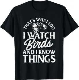 That's What I Do I Watch Birds And I Know Things T-Shirt