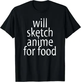 Will Sketch Anime For Food - Manga Anime Sketch Artist Gift T-Shirt